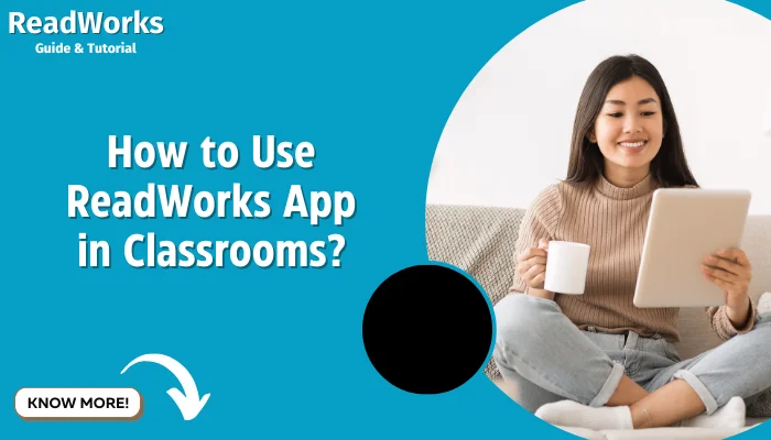 How to Use ReadWorks App in Classrooms?