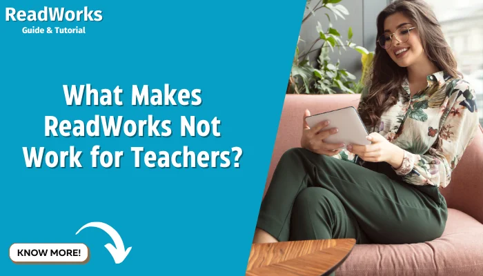 What Makes ReadWorks Not Work for Teachers?